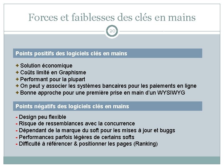 Forces et faiblesses des clés en mains 20 Points positifs des logiciels clés en