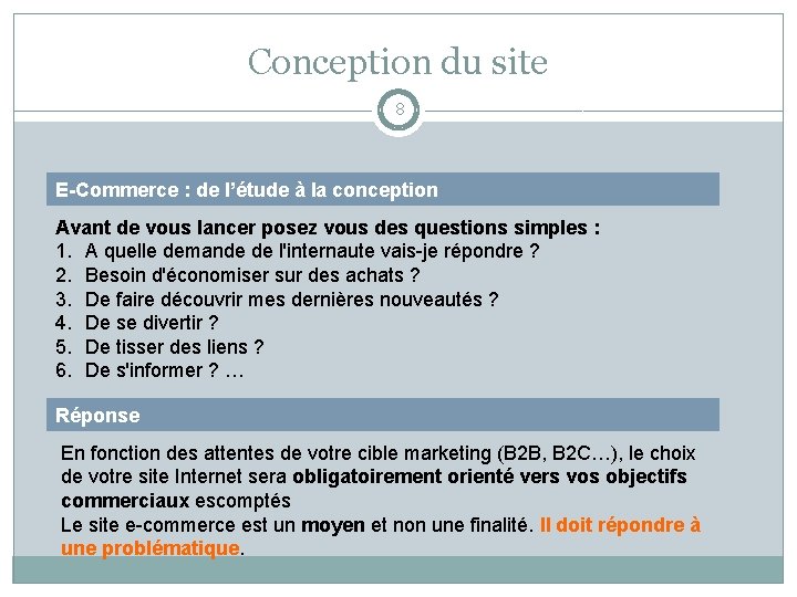 Conception du site 8 E-Commerce : de l’étude à la conception Avant de vous