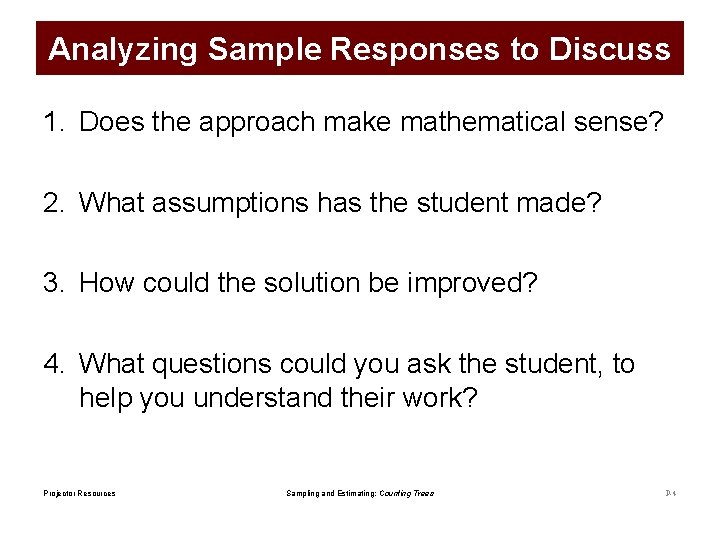Analyzing Sample Responses to Discuss 1. Does the approach make mathematical sense? 2. What