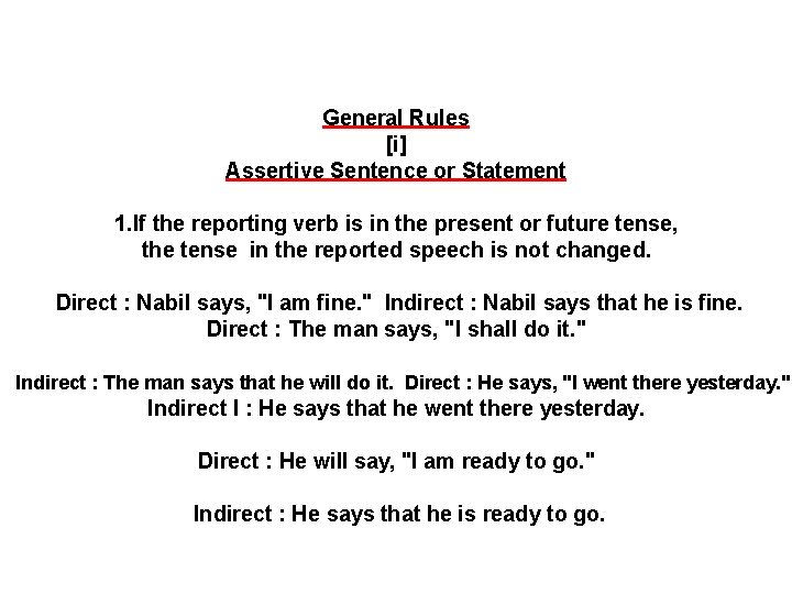 General Rules [i] Assertive Sentence or Statement 1. If the reporting verb is in