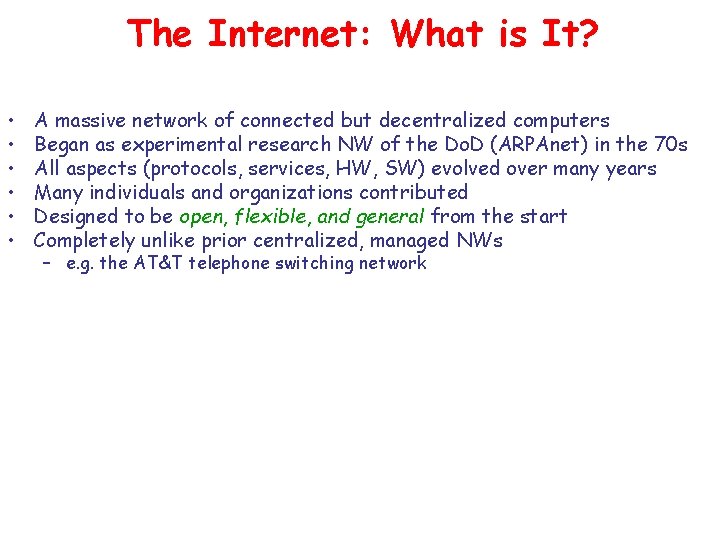 The Internet: What is It? • • • A massive network of connected but