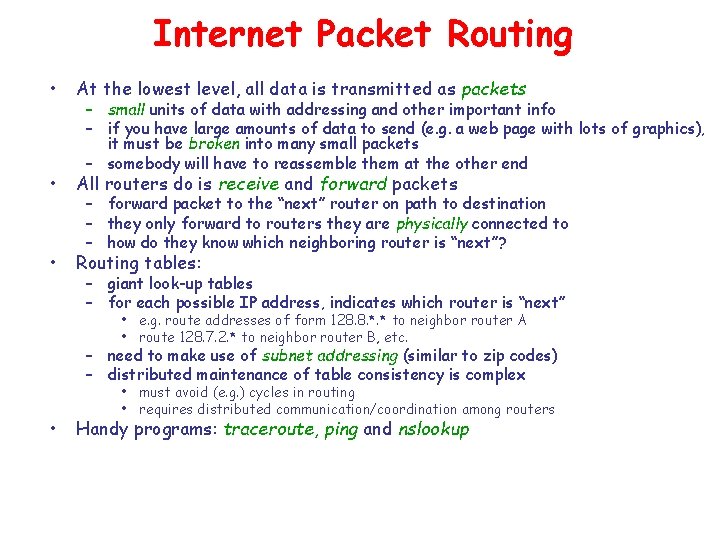 Internet Packet Routing • At the lowest level, all data is transmitted as packets