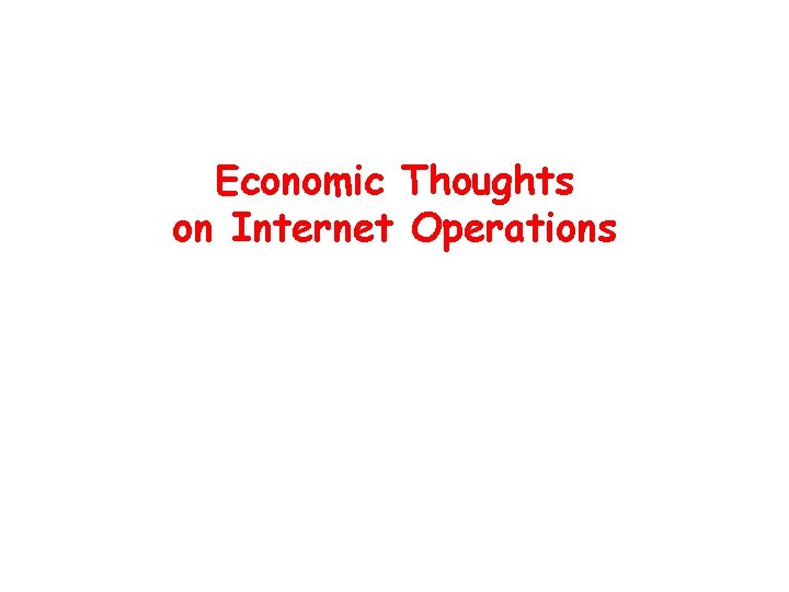 Economic Thoughts on Internet Operations 