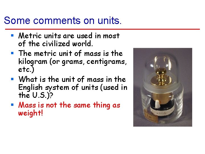 Some comments on units. § Metric units are used in most of the civilized