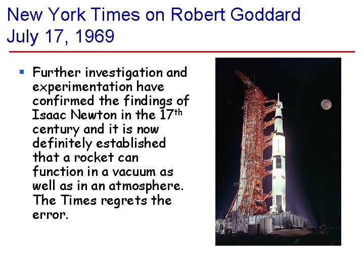 New York Times on Robert Goddard July 17, 1969 § Further investigation and experimentation