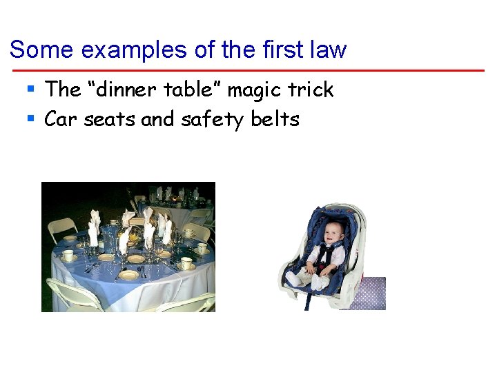 Some examples of the first law § The “dinner table” magic trick § Car