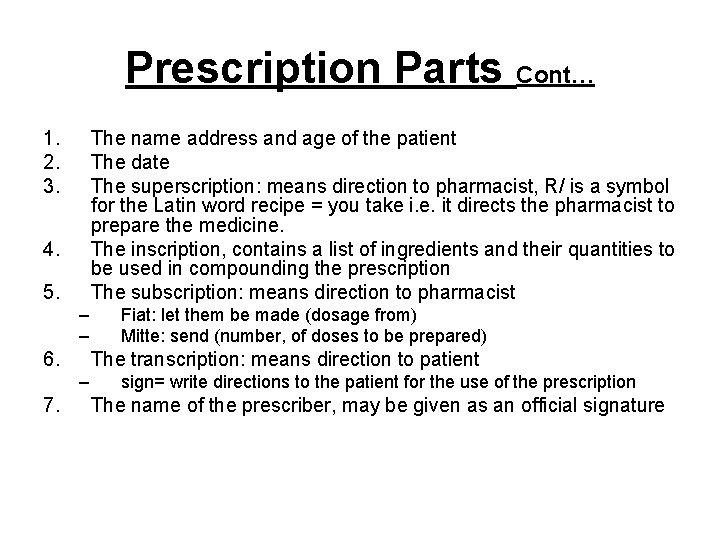 Prescription Parts Cont… 1. 2. 3. The name address and age of the patient