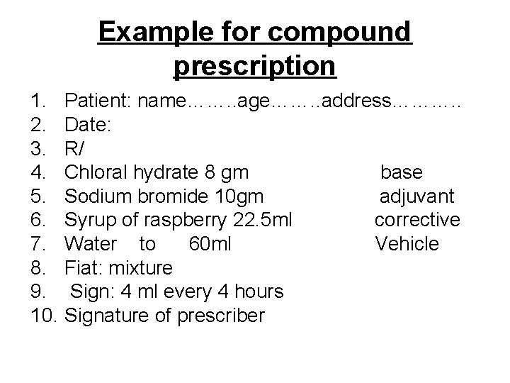 Example for compound prescription 1. Patient: name……. . age……. . address………. . 2. Date: