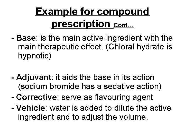 Example for compound prescription Cont… - Base: is the main active ingredient with the