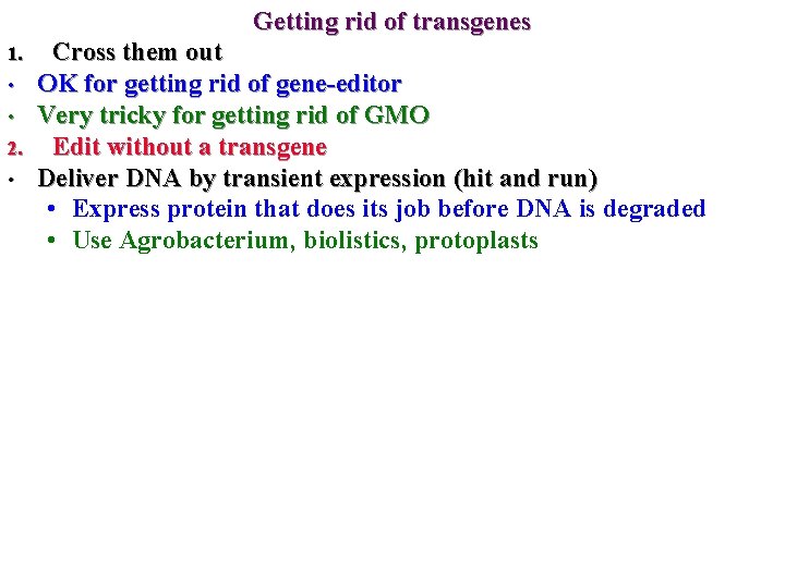 Getting rid of transgenes 1. • • 2. • Cross them out OK for