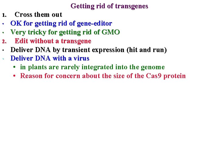 Getting rid of transgenes 1. • • 2. • • Cross them out OK