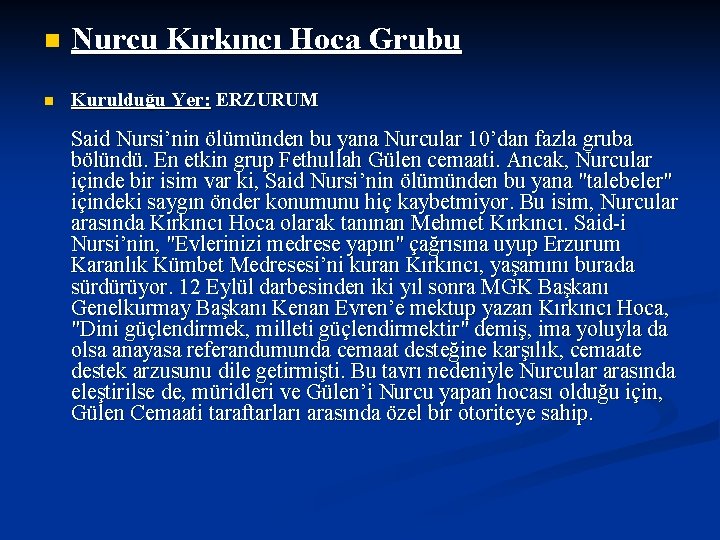 n Nurcu Kırkıncı Hoca Grubu n Kurulduğu Yer: ERZURUM Said Nursi’nin ölümünden bu yana