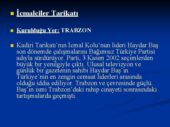 n İcmalciler Tarikatı n Kurulduğu Yer: TRABZON n Kadiri Tarikatı’nın İcmal Kolu’nun lideri Haydar