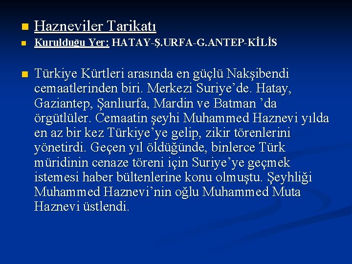 n Hazneviler Tarikatı n Kurulduğu Yer: HATAY-Ş. URFA-G. ANTEP-KİLİS n Türkiye Kürtleri arasında en