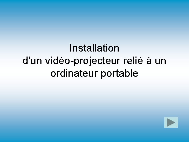 Installation d’un vidéo-projecteur relié à un ordinateur portable 