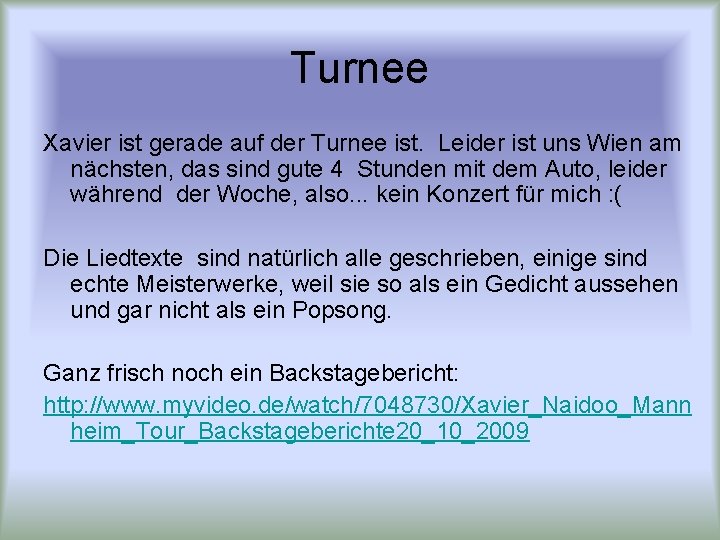 Turnee Xavier ist gerade auf der Turnee ist. Leider ist uns Wien am nächsten,