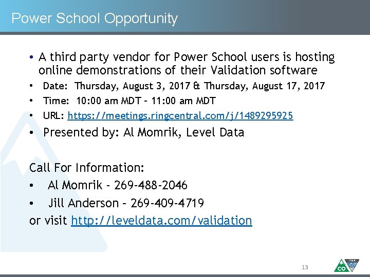 Power School Opportunity • A third party vendor for Power School users is hosting