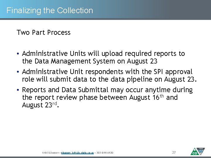 Finalizing the Collection Two Part Process • Administrative Units will upload required reports to