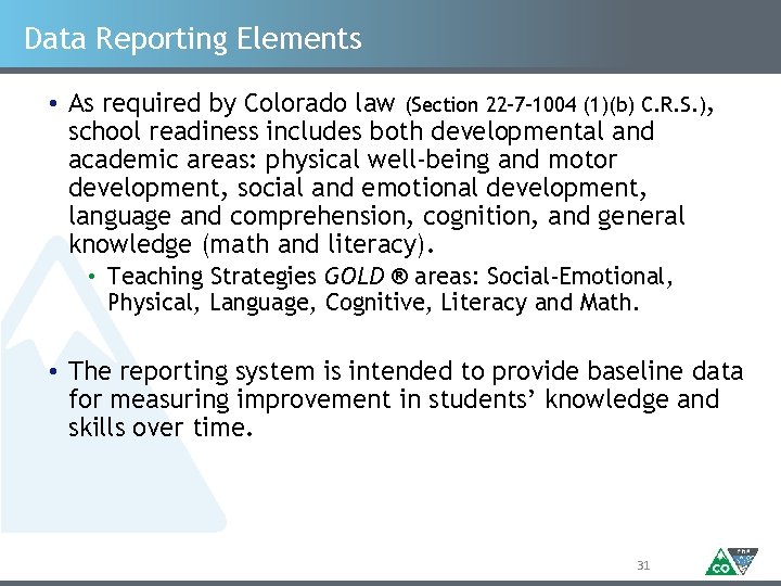 Data Reporting Elements • As required by Colorado law (Section 22 -7 -1004 (1)(b)