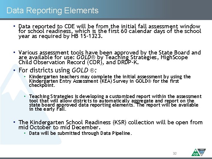 Data Reporting Elements • Data reported to CDE will be from the initial fall