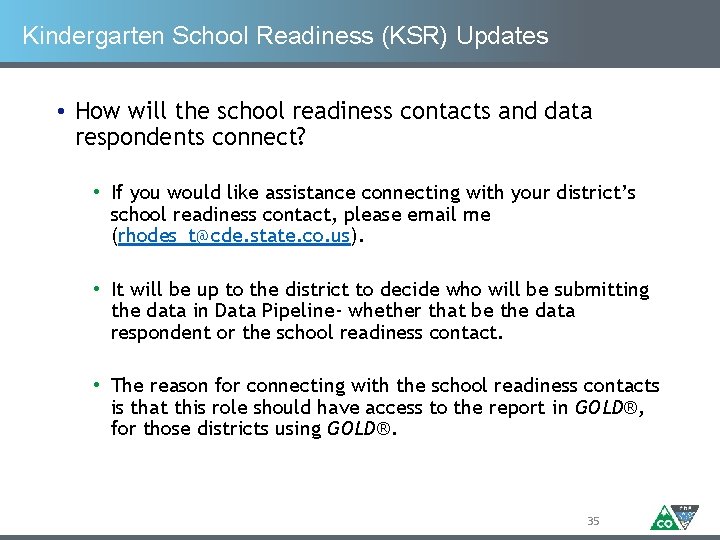 Kindergarten School Readiness (KSR) Updates • How will the school readiness contacts and data
