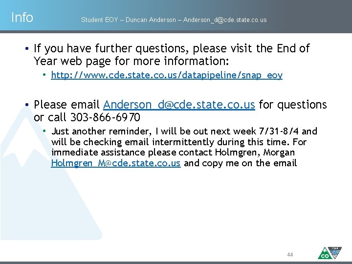 Info Student EOY – Duncan Anderson – Anderson_d@cde. state. co. us • If you