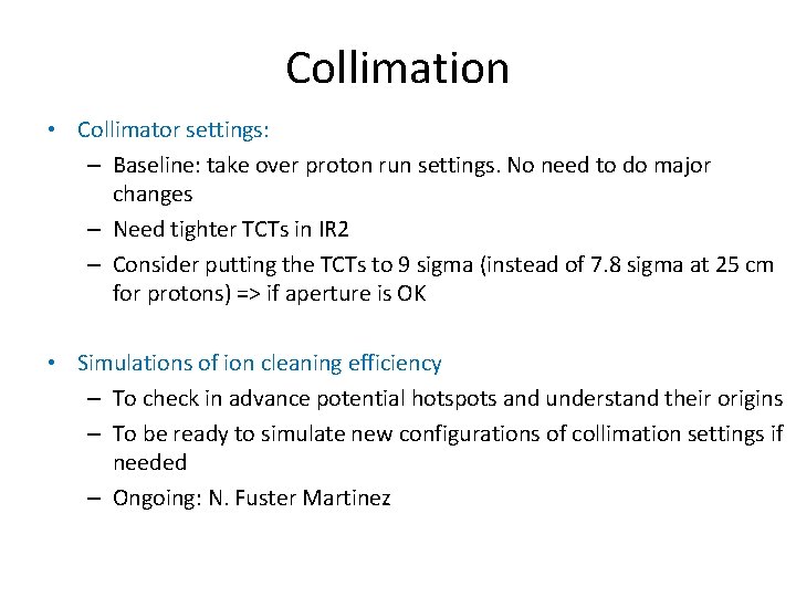 Collimation • Collimator settings: – Baseline: take over proton run settings. No need to Collimation • Collimator settings: – Baseline: take over proton run settings. No need to