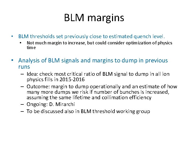 BLM margins • BLM thresholds set previously close to estimated quench level. • Not BLM margins • BLM thresholds set previously close to estimated quench level. • Not