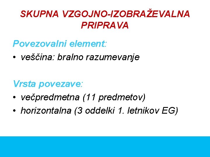 SKUPNA VZGOJNO-IZOBRAŽEVALNA PRIPRAVA Povezovalni element: • veščina: bralno razumevanje Vrsta povezave: • večpredmetna (11