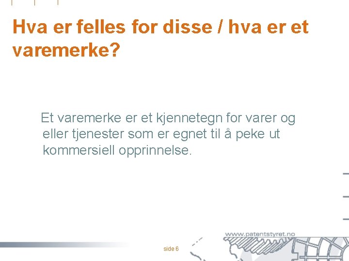 Hva er felles for disse / hva er et varemerke? Et varemerke er et