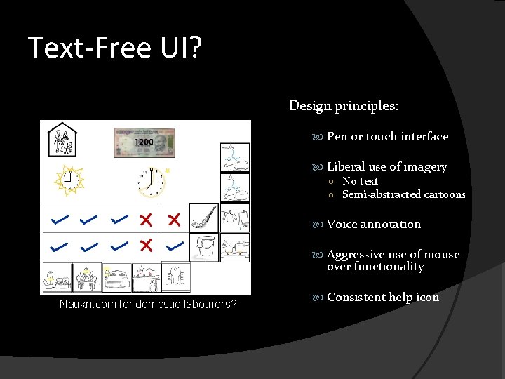 Text-Free UI? Design principles: Pen or touch interface Liberal use of imagery ○ No