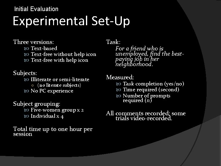 Initial Evaluation Experimental Set-Up Three versions: Text-based Text-free without help icon Text-free with help