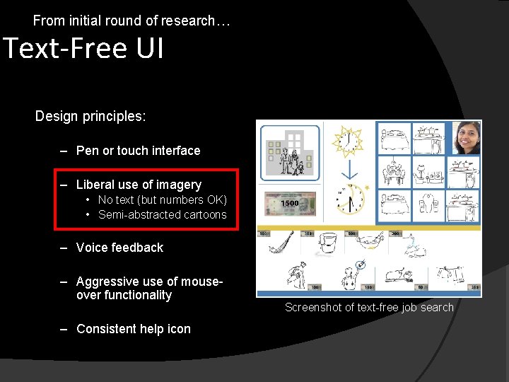 From initial round of research… Text-Free UI Design principles: – Pen or touch interface