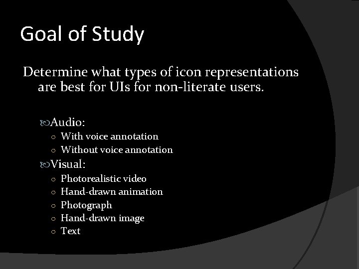 Goal of Study Determine what types of icon representations are best for UIs for