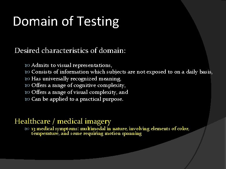 Domain of Testing Desired characteristics of domain: Admits to visual representations, Consists of information
