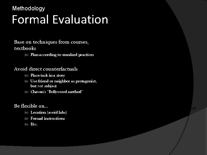 Methodology Formal Evaluation Base on techniques from courses, textbooks Plan according to standard practices