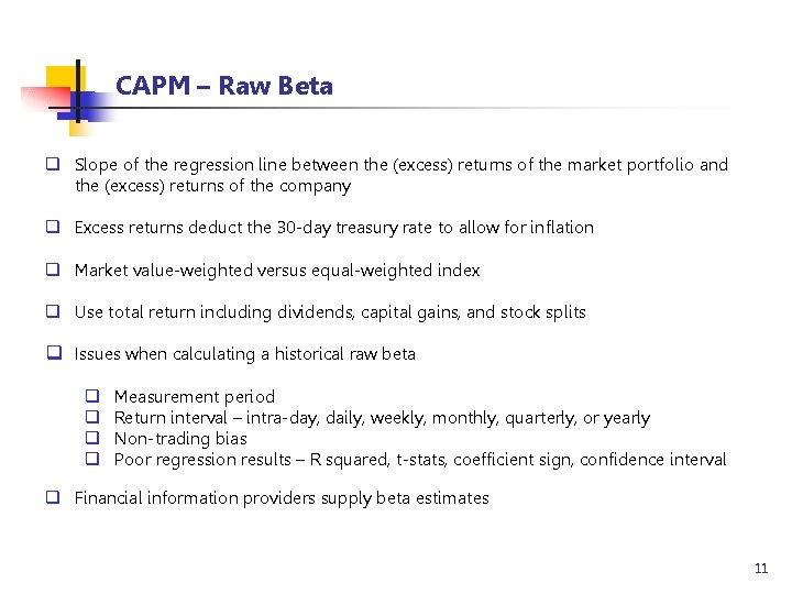 CAPM – Raw Beta q Slope of the regression line between the (excess) returns