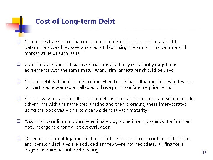 Cost of Long-term Debt q Companies have more than one source of debt financing,