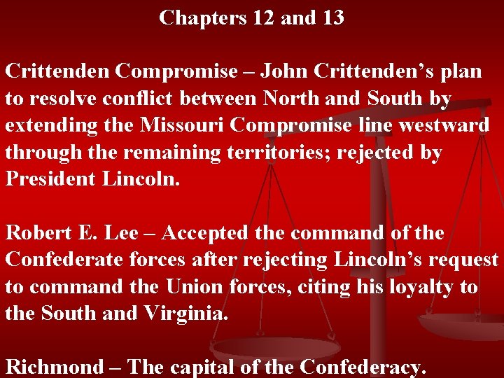 Chapters 12 and 13 Crittenden Compromise – John Crittenden’s plan to resolve conflict between