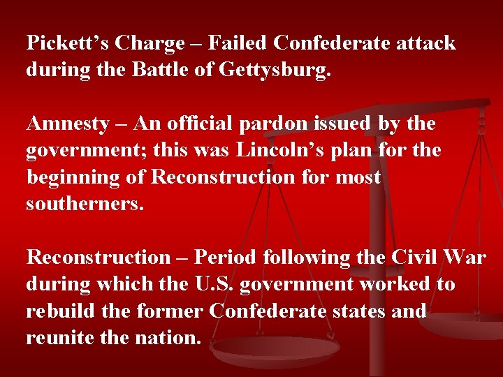 Pickett’s Charge – Failed Confederate attack during the Battle of Gettysburg. Amnesty – An