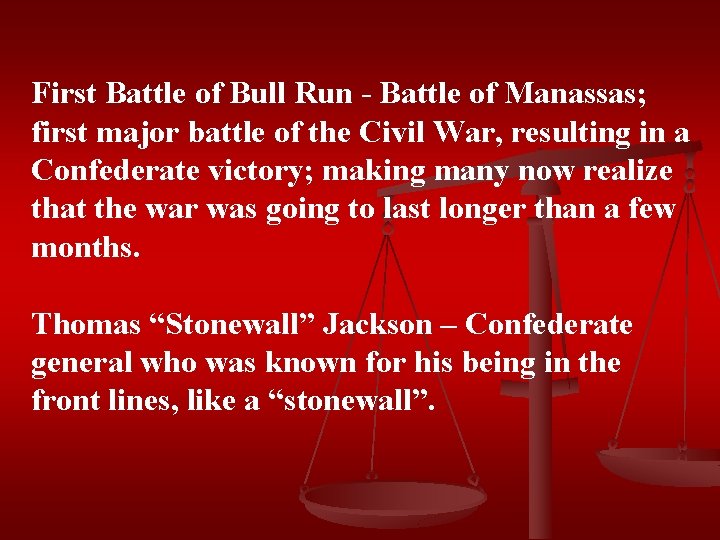First Battle of Bull Run - Battle of Manassas; first major battle of the