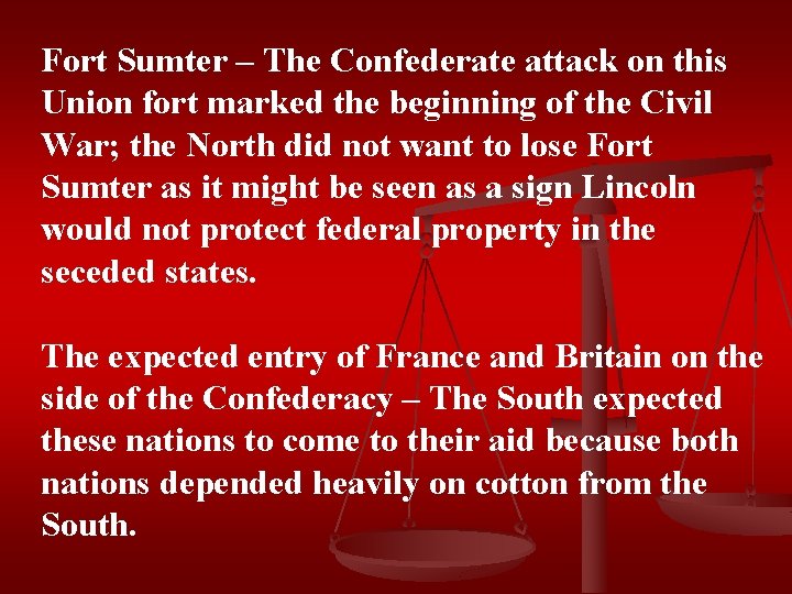 Fort Sumter – The Confederate attack on this Union fort marked the beginning of