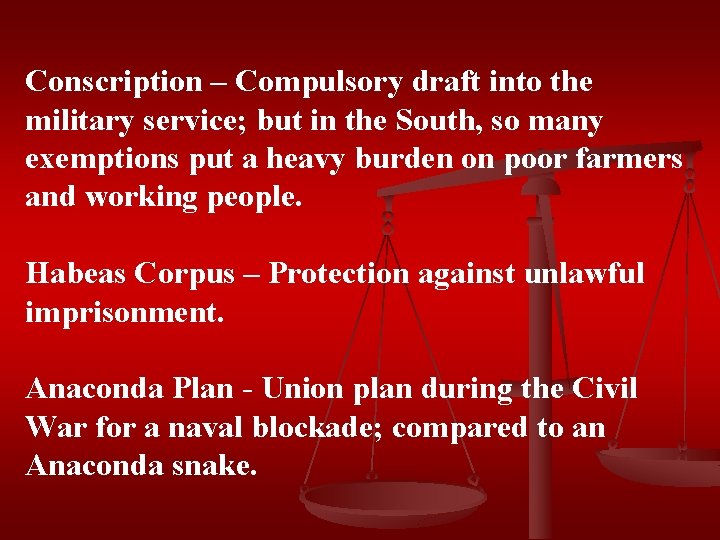 Conscription – Compulsory draft into the military service; but in the South, so many