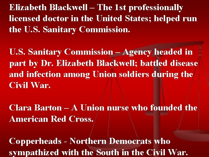 Elizabeth Blackwell – The 1 st professionally licensed doctor in the United States; helped