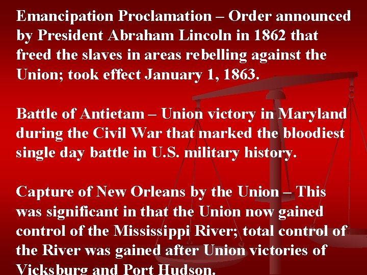 Emancipation Proclamation – Order announced by President Abraham Lincoln in 1862 that freed the