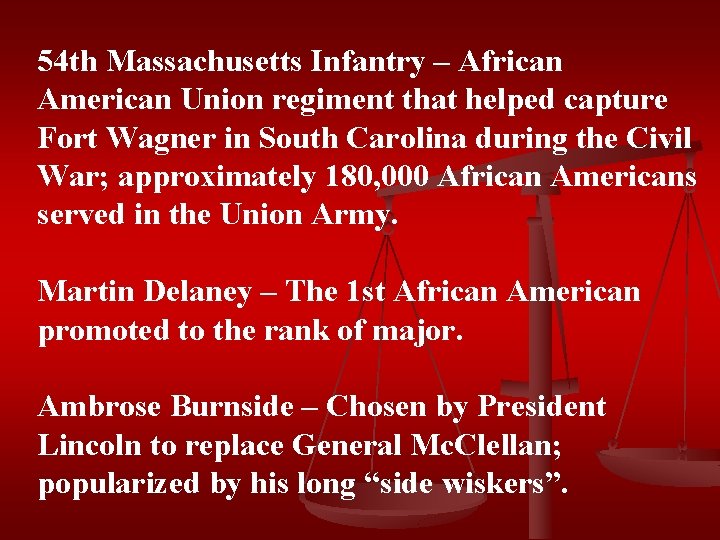 54 th Massachusetts Infantry – African American Union regiment that helped capture Fort Wagner