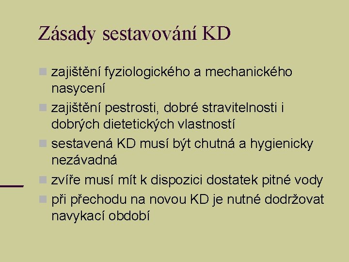 Zásady sestavování KD zajištění fyziologického a mechanického nasycení zajištění pestrosti, dobré stravitelnosti i dobrých