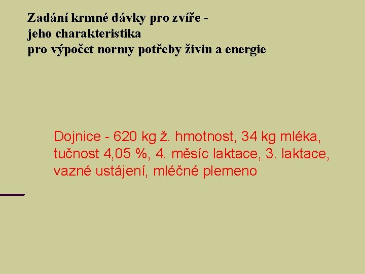 Zadání krmné dávky pro zvíře jeho charakteristika pro výpočet normy potřeby živin a energie