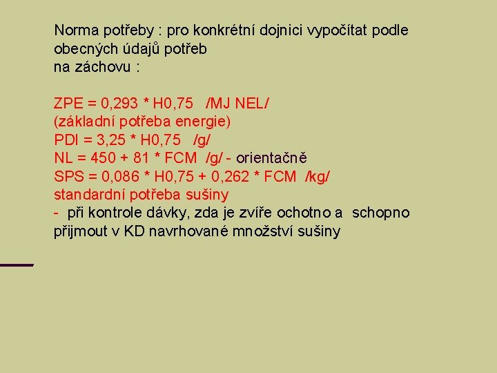 Norma potřeby : pro konkrétní dojnici vypočítat podle obecných údajů potřeb na záchovu :