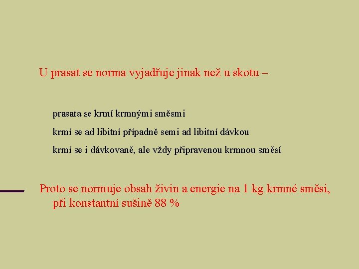 U prasat se norma vyjadřuje jinak než u skotu – prasata se krmí krmnými